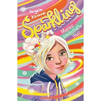 Sparkling - Maries zauberhafte Welt - Kirchner, Angela