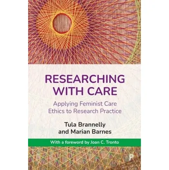 Researching with Care - Brannelly, Tula (Auckland University of Technology); Barnes, Marian (University of Brighton)