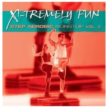 Zahraniční hudba X-Tremely Fun - Step Aerobic Nonstop Vol.3 CD