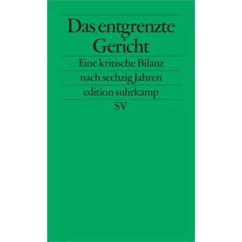 Das entgrenzte Gericht - Möllers, Christoph