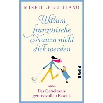 Warum französische Frauen nicht dick werden - Guiliano, Mireille