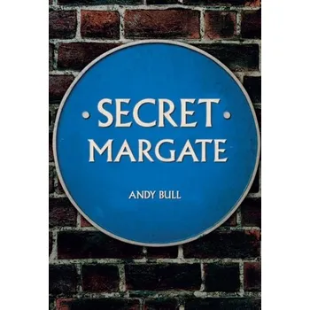Secret Margate - Bull, Andy