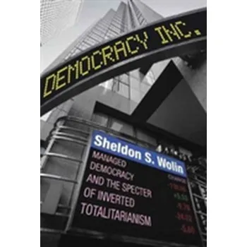 Democracy Incorporated - Wolin, Sheldon S.