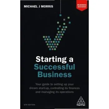 Starting a Successful Business - Morris, Michael J.
