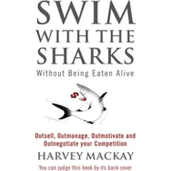 Swim With The Sharks Without Being Eaten Alive - Harvey Mackay