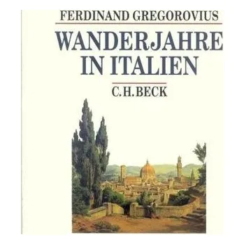 Literární cestopis Wanderjahre in Italien - Gregorovius, Ferdinand