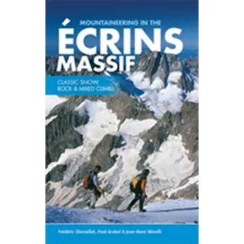 Mountaineering in the Ecrins Massif - Chevaillot, Frederic; Grobel, Paul; Minelli, Jean-Rene