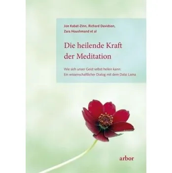 Die heilende Kraft der Meditation - Kabat-Zinn, Jon