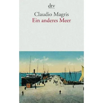 Ein anderes Meer - Claudio Magris