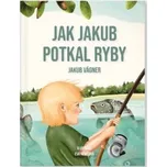 Jak Jakub potkal ryby - Jakub Vágner…