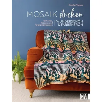 Mosaik stricken - wunderschön und farbenfroh - Wempe, Ashleigh