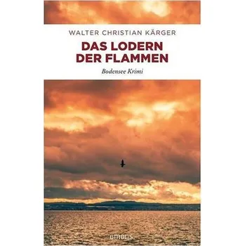 Das Lodern der Flammen - Kärger, Walter Christian