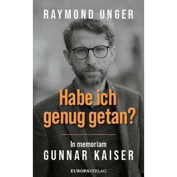 Habe ich genug getan? - Unger, Raymond
