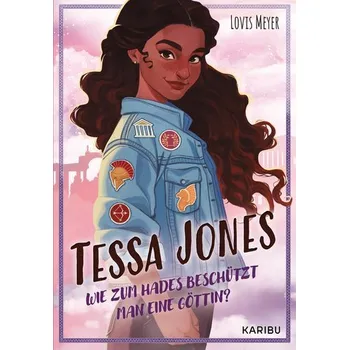 Tessa Jones (Band 1) - Wie zum Hades beschützt man eine Göttin? - Meyer, Lovis