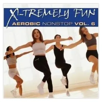 Zahraniční hudba X-Tremely Fun - Aerobic Vol. 6 Nonstop CD