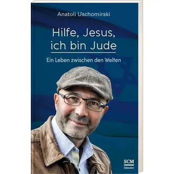 Literární biografie Hilfe, Jesus, ich bin Jude - Uschomirski, Anatoli [DE] (2021, Brožovaná, SCM Hänssler)