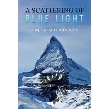 A Scattering of Blue Light - Wilkinson, Brian