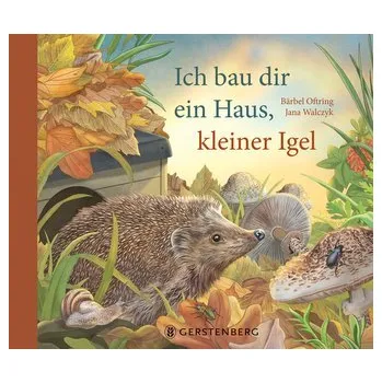 Příroda Ich bau dir ein Haus, kleiner Igel - Oftring Bärbel