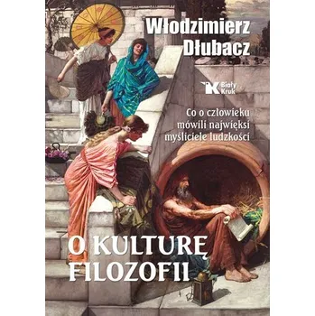 Bystrá hlava O kulturę filozofii. Co o człowieku mówili.. - Włodzimierz Dłubacz