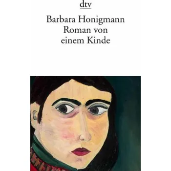 Roman von einem Kinde - Honigmann, Barbara