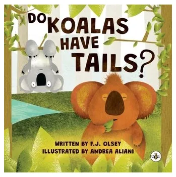 Do Koalas Have Tails? - Olsey, F.J.