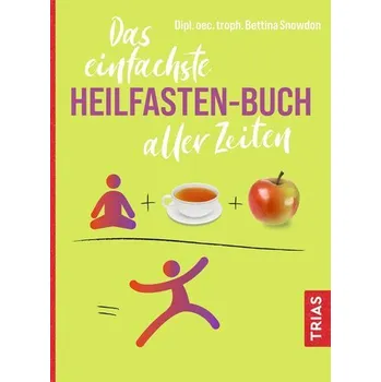 Das einfachste Heilfasten-Buch aller Zeiten - Snowdon, Bettina
