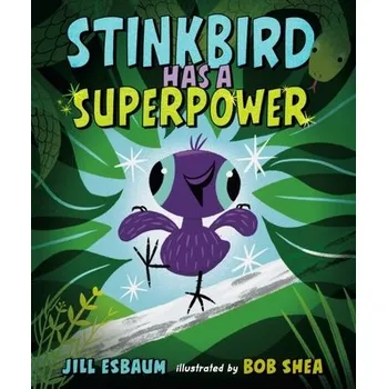 Stinkbird Has a Superpower - Esbaum, Jill