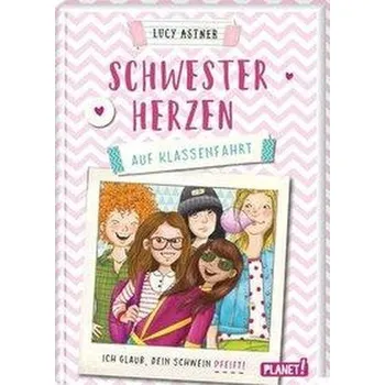 Schwesterherzen 2: Auf Klassenfahrt - Astner, Lucy