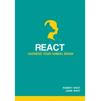 React - Harness Your Animal Brain - West, Robert
