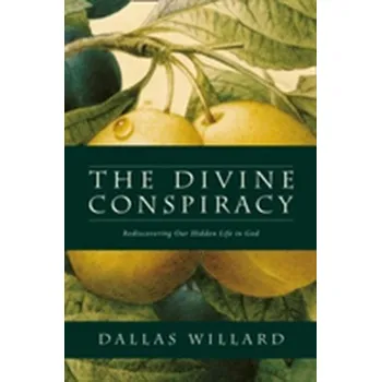 Populárně naučná literatura pro dospělé The Divine Conspiracy - Dallas Willard