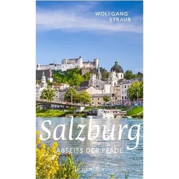 Salzburg abseits der Pfade - Straub, Wolfgang