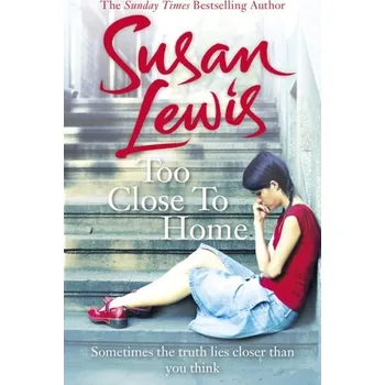 Kniha Too Close To Home - Susan Lewis