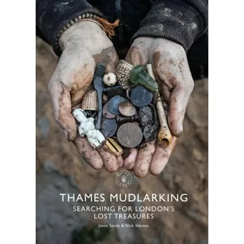 Thames Mudlarking - Sandy, Jason; Stevens, Nick