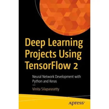Technika Deep Learning Projects Using TensorFlow 2 - Silaparasetty, Vinita