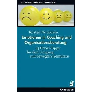 Emotionen in Coaching und Organisationsberatung - Nicolaisen, Torsten