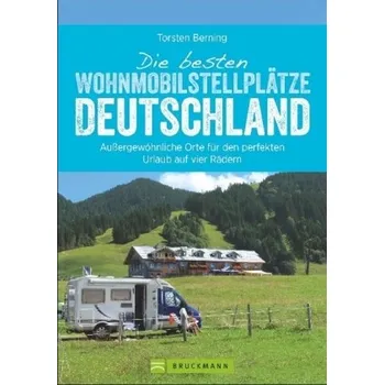 Cestování Die besten Wohnmobil-Stellplätze Deutschland - Berning, Torsten