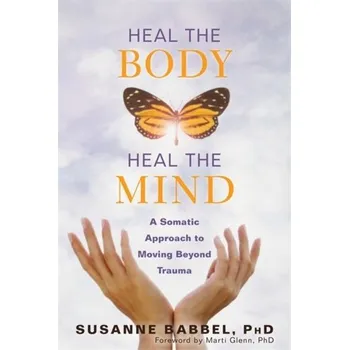 Heal the Body, Heal the Mind - Babbel, Susanne; Glenn, Marti
