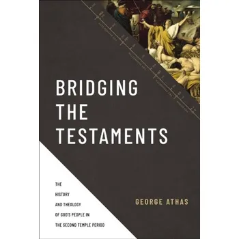 Populárně naučná literatura pro dospělé Bridging the Testaments - Athas, George