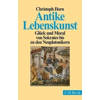 Antike Lebenskunst - Horn, Christoph