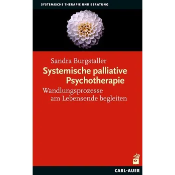 Systemische palliative Psychotherapie - Burgstaller, Sandra