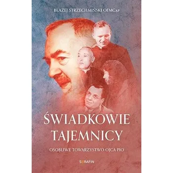 Świadkowie tajemnicy - Błażej Strzechmiński OFMCap