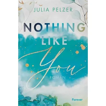 Nothing Like You - Pelzer, Julia