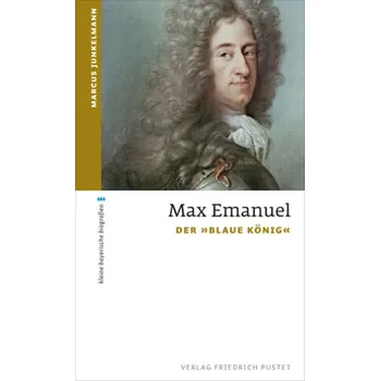 Literární biografie Max Emanuel - Junkelmann, Marcus