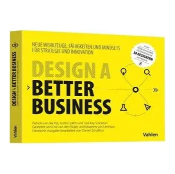 Design a better business - Pijl, Patrick van der [DE] (2018, Brožovaná, Vahlen)