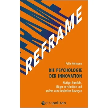 Osobní rozvoj REFRAME - Die Psychologie der Innovation - Hofmann, Felix