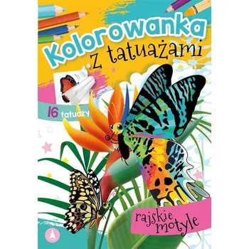 První čtění Kolorowanka z tatuażami. Rajskie motyle - Danuta Klimkiewicz, Maria Kwiecień Wydawnictwo Skrzat, Wiesław Drabik