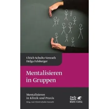 Mentalisieren in Gruppen - Schultz-Venrath, Ulrich