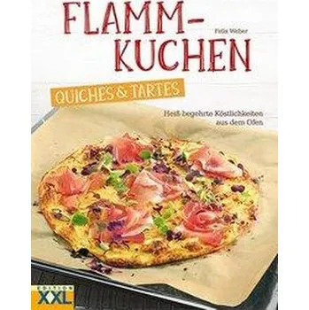 Flammkuchen, Quiches & Tartes - Weber, Felix