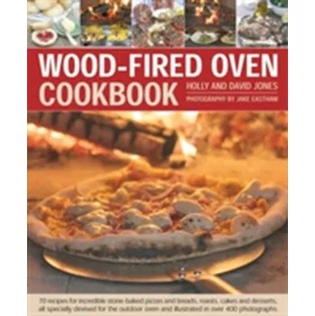 Wood Fired Oven Cookbook - Jones, Holly
