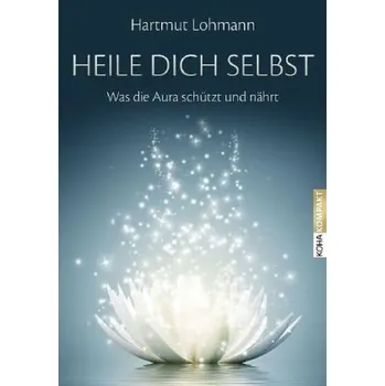 Heile dich selbst - Lohmann, Hartmut
